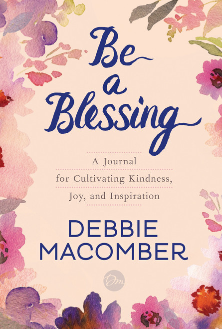Be a Blessing (A Journal for Cultivating Kindness, Joy, and Inspiration) by Debbie Macomber, 9780399181429