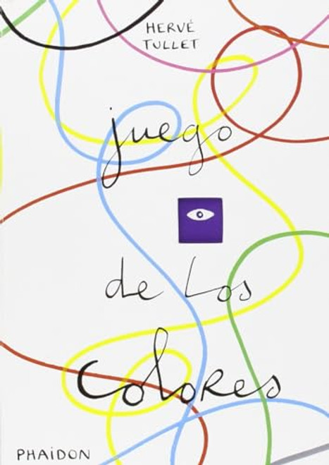 Juego de los Colores (The Game of Red, Yellow and Blue) (Spanish Edition) by Hervé Tullet, 9780714864839