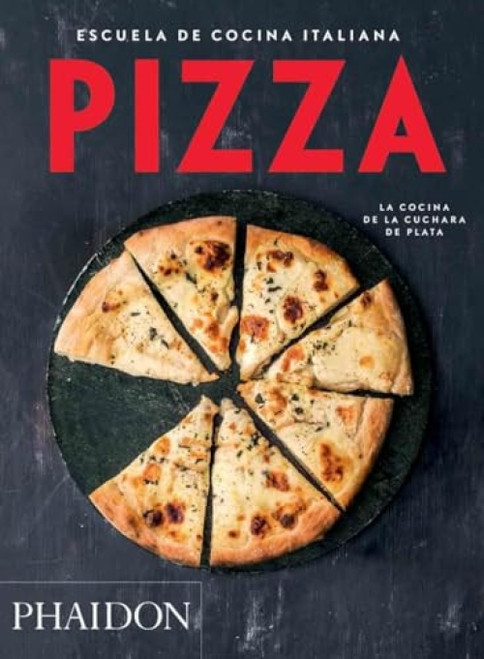 Escuela de Cocina Italiana Pizza (Italian Cooking School: Pizza) (Spanish Edition) by The Silver Spoon Kitchen, 9780714870878