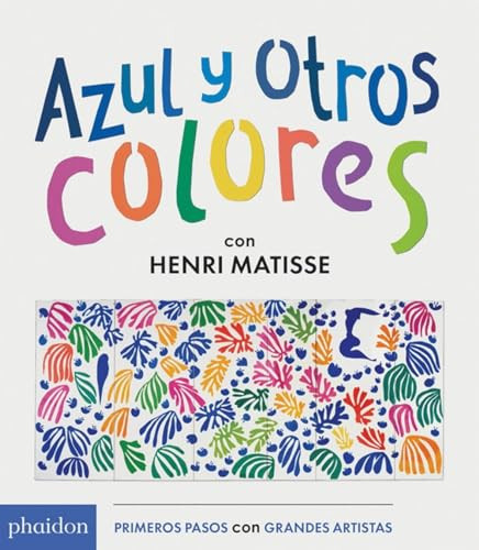 Azul y Otros Colores con Henri Matisse (Blue and Other Colors with Henri Matisse) (Spanish Edition) by Henri Matisse, 9780714871875