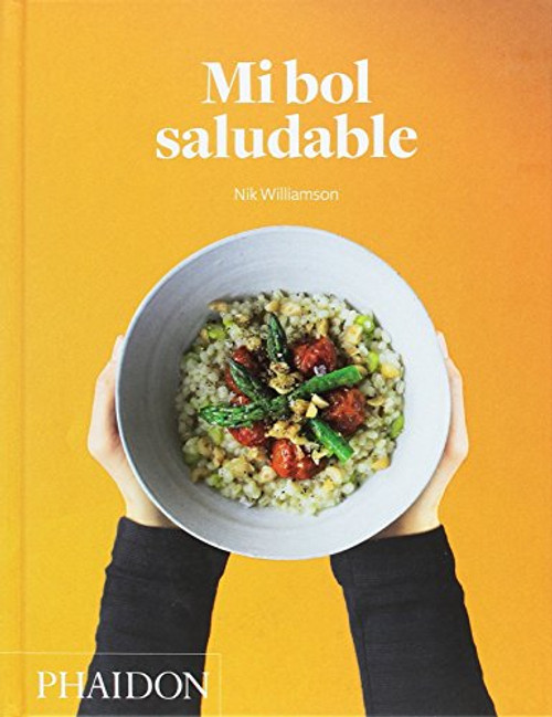 Mi Bol Saludable (The Grain Bowl) (Spanish Edition) by Nik Williamson, 9780714873589