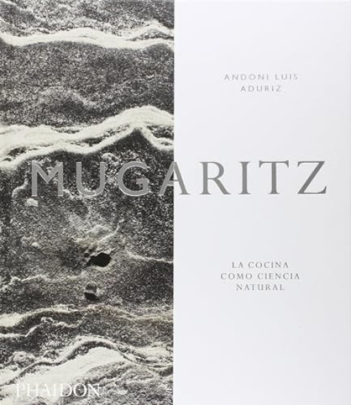 Mugaritz: La Cocina Como Ciencia Natural (Mugaritz: A Natural Science of Cooking) (Spanish Edition) by Andoni Aduriz, 9780714873992