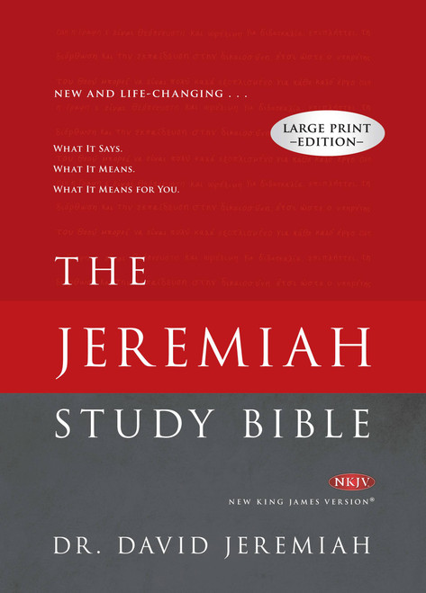 The Jeremiah Study Bible, NKJV Large Print Edition (What It Says. What It Means. What It Means For You.) by Dr. David Jeremiah, 9781617956744