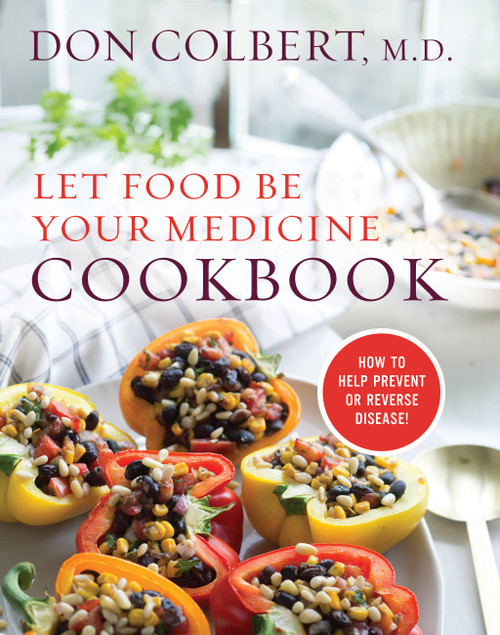Let Food Be Your Medicine Cookbook (Recipes Proven To Prevent Or Reverse Disease) by Don Colbert, 9781683970576