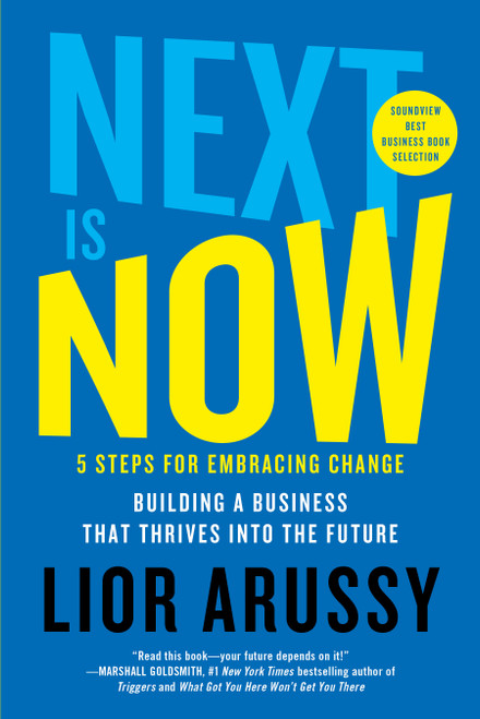 Next Is Now (5 Steps for Embracing Change-Building a Business That Thrives into the Future) - 9781501171468 by Lior Arussy