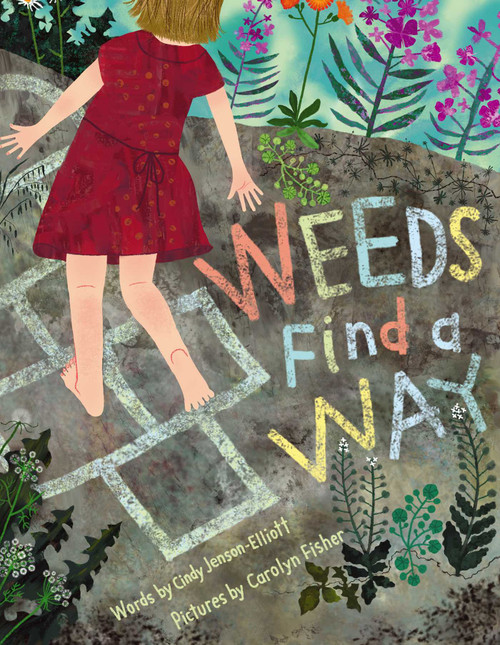Weeds Find a Way by Cindy Jenson-Elliott, Carolyn Fisher, 9781442412606