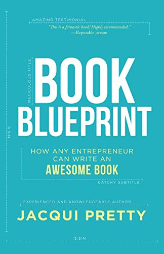 Book Blueprint (How Any Entrepreneur Can Write an Awesome Book) by Jacqui Pretty, 9781683502296
