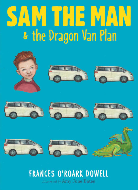 Sam the Man & the Dragon Van Plan - 9781481440738 by Frances O'Roark Dowell, Amy June Bates, 9781481440738