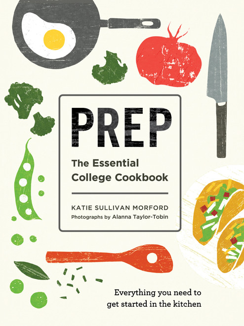 Prep (The Essential College Cookbook) by Katie Sullivan Morford, 9781611806106