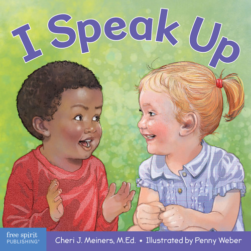 I Speak Up (A book about self-expression and communication) by Cheri J. Meiners, Penny Weber, 9781631983788
