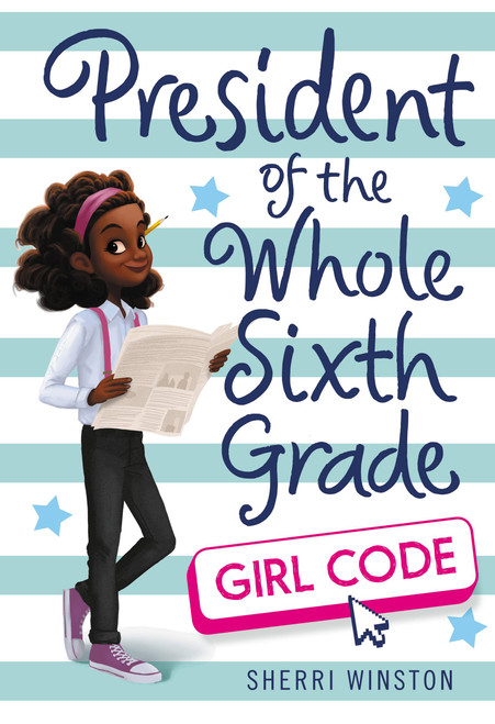 President of the Whole Sixth Grade: Girl Code - 9780316505291 by Sherri Winston