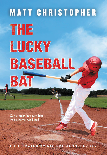 The Lucky Baseball Bat by Matt Christopher, Robert Henneberger, 9780316531320