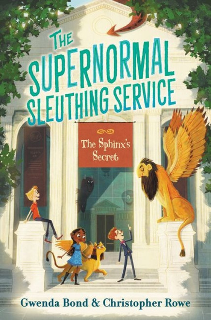 The Supernormal Sleuthing Service #2: The Sphinx's Secret - 9780062459985 by Gwenda Bond, Christopher Rowe