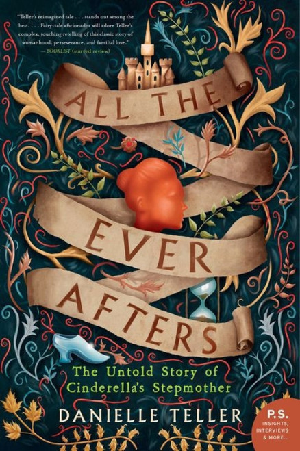 All the Ever Afters (The Untold Story of Cinderella's Stepmother) by Danielle Teller, 9780062798077