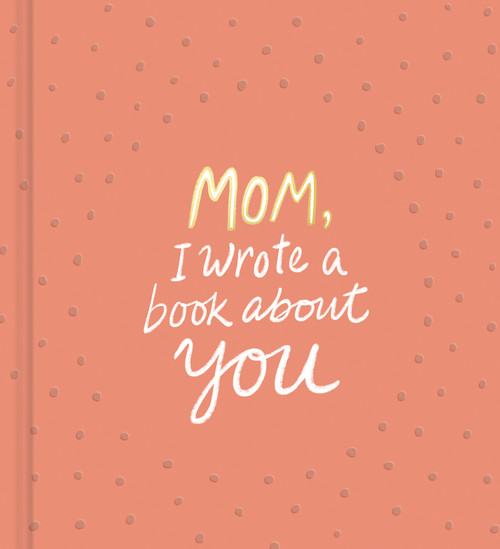Mom, I Wrote a Book About You by M.H. Clark, 9781946873330