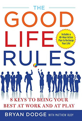 The Good Life Rules (8 Keys to Being Your Best as Work and at Play) by Matt Rudy, Bryan Dodge, 9780071508384