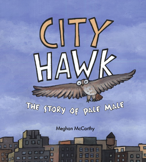 City Hawk (The Story of Pale Male) by Meghan McCarthy, Meghan McCarthy, 9781416933595