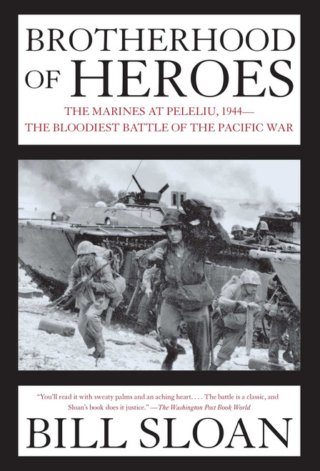 Brotherhood of Heroes (The Marines at Peleliu, 1944--The Bloodiest Battle of the Pacific War) by Bill Sloan, 9780743260107