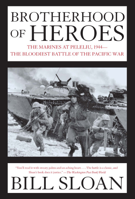 Brotherhood of Heroes (The Marines at Peleliu, 1944--The Bloodiest Battle of the Pacific War) by Bill Sloan, 9780743260107