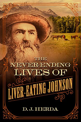 Never-Ending Lives of Liver-Eating Johnson by D. J. Herda, 9781493038251