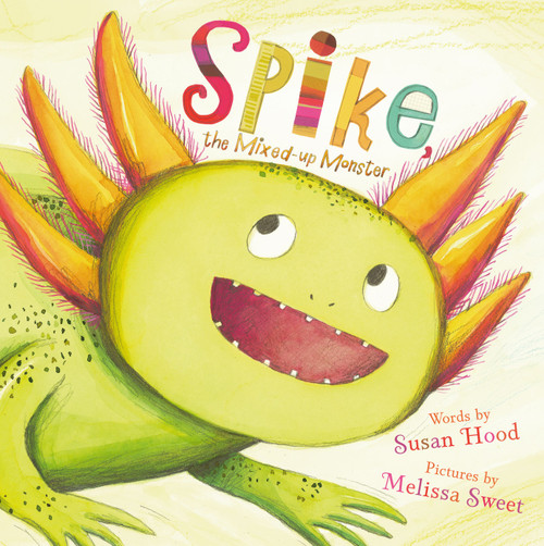 Spike, the Mixed-up Monster by Susan Hood, Melissa Sweet, 9781442406018