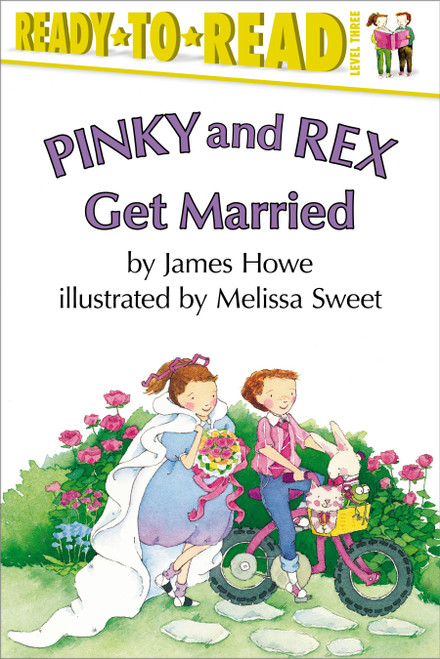 Pinky and Rex Get Married (Ready-to-Read Level 3) by Melissa Sweet, James Howe, 9780689825262