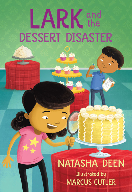 Lark and the Dessert Disaster by Natasha Deen, Marcus Cutler, 9781459820678