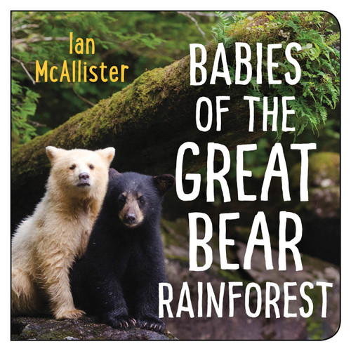 Babies of the Great Bear Rainforest by Ian McAllister, 9781459821668