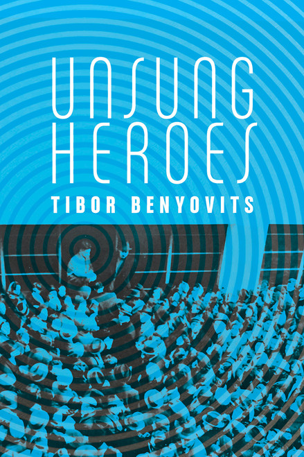 Unsung Heroes by Ted Benyovits, 9781988065328
