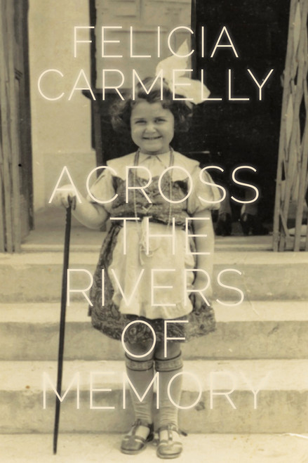 Across the Rivers of Memory by Felicia Carmelly, 9781897470541
