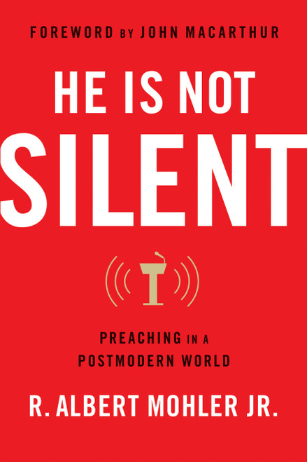 He is Not Silent (Preaching in a Postmodern World) - 9780802418746 by R Albert Mohler Jr, John MacArthur, 9780802418746