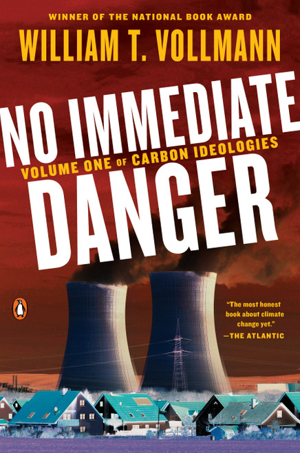 No Immediate Danger (Volume One of Carbon Ideologies) - 9780399563515 by William T. Vollmann, 9780399563515