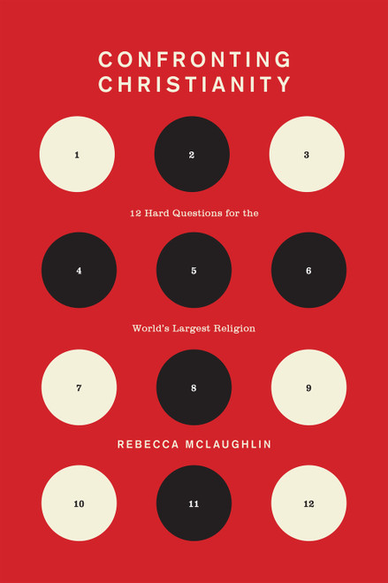 Confronting Christianity (12 Hard Questions for the World's Largest Religion) by Rebecca McLaughlin, 9781433564239