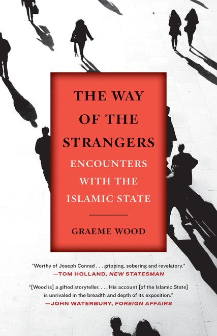 The Way of the Strangers (Encounters with the Islamic State) - 9780812988772 by Graeme Wood, 9780812988772
