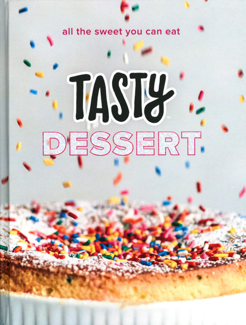 Tasty Dessert (All the Sweet You Can Eat (An Official Tasty Cookbook)) by Tasty, 9780525575900