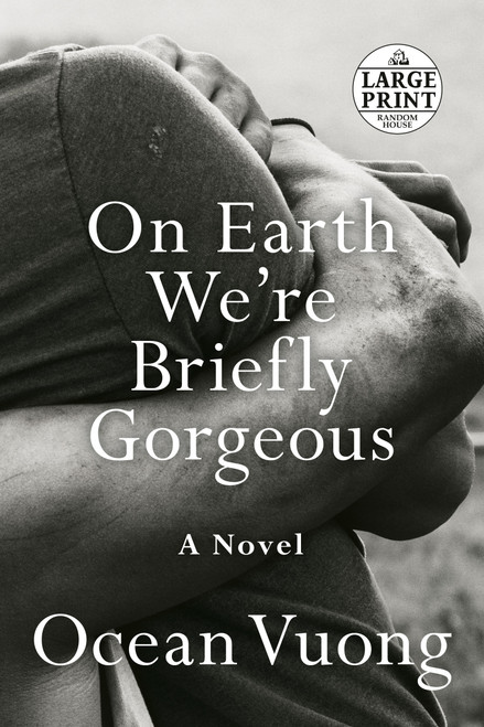 On Earth We're Briefly Gorgeous (A Novel) by Ocean Vuong, 9780593104293