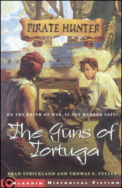 The Guns of Tortuga by Brad Strickland, Thomas E. Fuller, Dominick Saponaro, 9780689852978