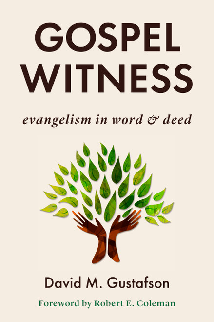Gospel Witness (Evangelism in Word and Deed) by David M. Gustafson, Robert E. Coleman, 9780802876805
