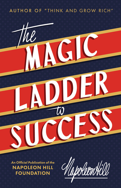 The Magic Ladder to Success (An Official Publication of The Napoleon Hill Foundation®) - 9781640950559 by Napoleon Hill, 9781640950559
