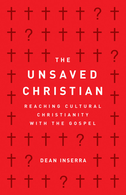 The Unsaved Christian (Reaching Cultural Christianity with the Gospel) by Dean Inserra, 9780802418807