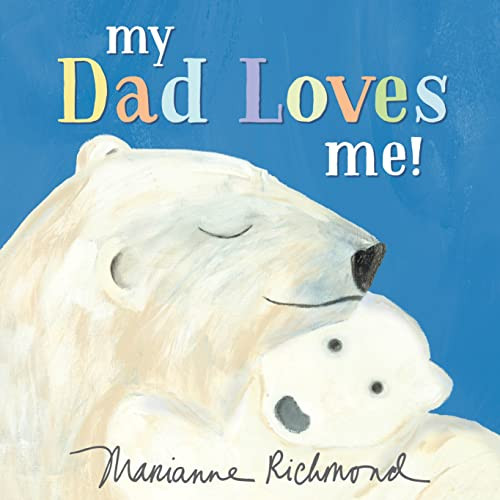 My Dad Loves Me! by Marianne Richmond, 9781492694311