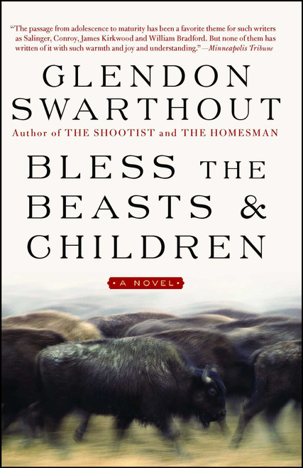 Bless the Beasts & Children (A Novel) by Glendon Swarthout, 9781476766799