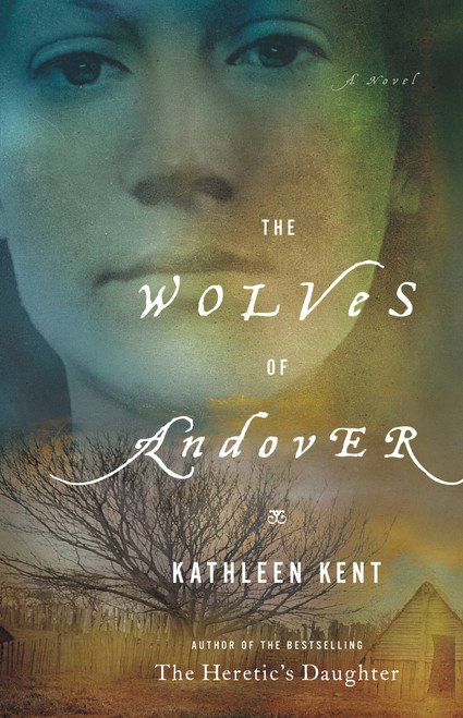 The Wolves of Andover (A Novel) - 9780316068628 by Kathleen Kent, 9780316068628