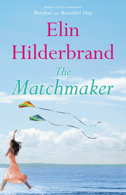 The Matchmaker (A Novel) - 9780316099752 by Elin Hilderbrand, 9780316099752