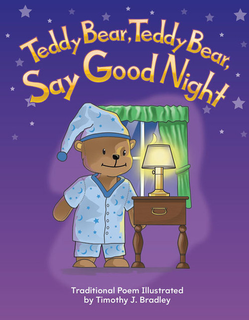 Teddy Bear, Teddy Bear, Say Good Night by Timothy J. Bradley, Timothy Bradley, Timothy Bradley, 9781433314711