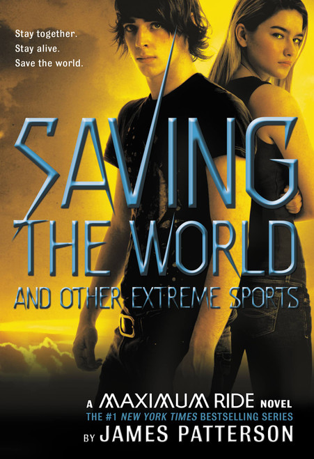 Saving the World and Other Extreme Sports (A Maximum Ride Novel) - 9780316155601 by James Patterson, 9780316155601