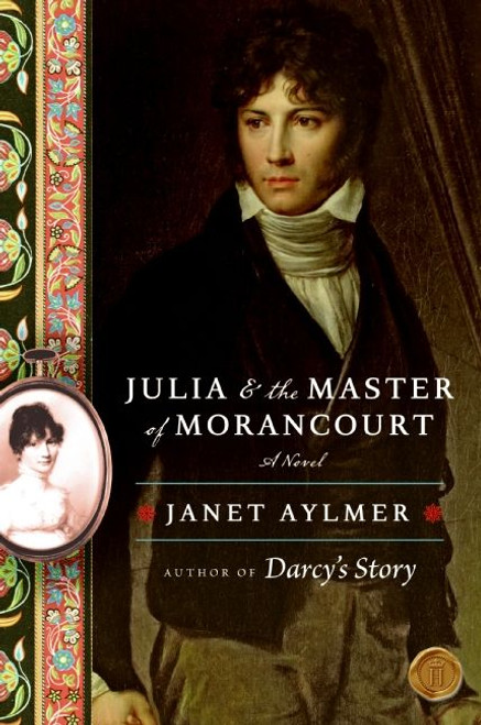 Julia and the Master of Morancourt (A Novel) by Janet Aylmer, 9780061672958