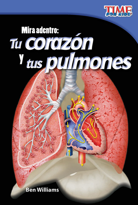 Mira adentro: Tu corazón y tus pulmones (Spanish Edition) by Ben Williams, 9781433344572