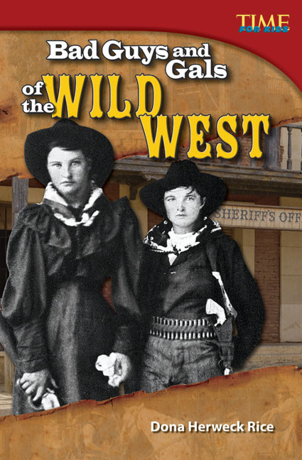 Bad Guys and Gals of the Wild West by Dona Herweck Rice, 9781433349034