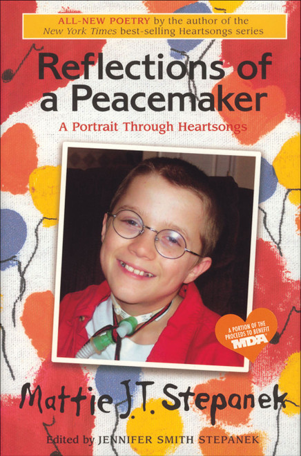 Reflections of a Peacemaker (A Portrait in Poetry) by Mattie J.T. Stepanek, 9780740756252